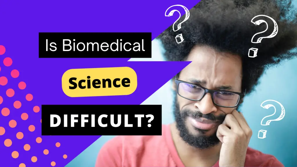 Is Studying a Biomedical Science Degree Hard?
